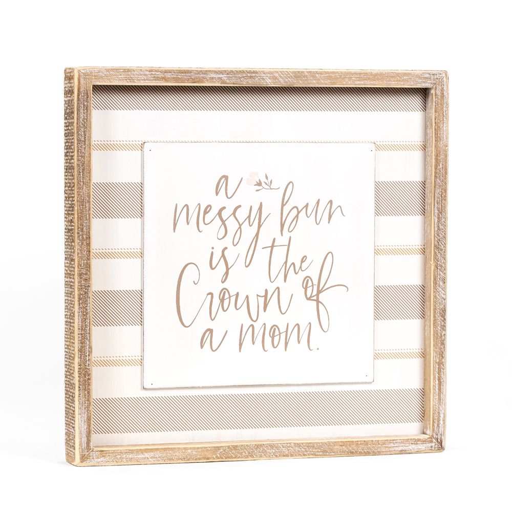 A Messy Bun is the Crown of a Mom Reversible Signage