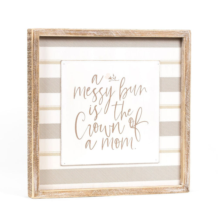 A Messy Bun is the Crown of a Mom Reversible Signage