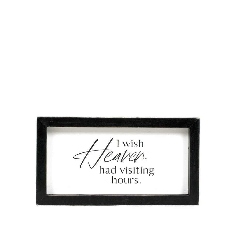 "I Wish Heaven Had Visiting Hours" Wood Framed Sign