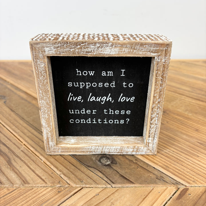 “How am I supposed to live, laugh, love…?” Reversible Wood Framed Sign