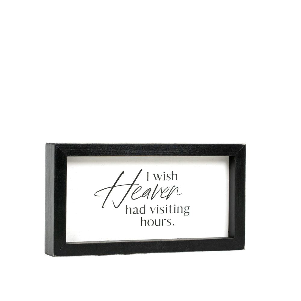"I Wish Heaven Had Visiting Hours" Wood Framed Sign