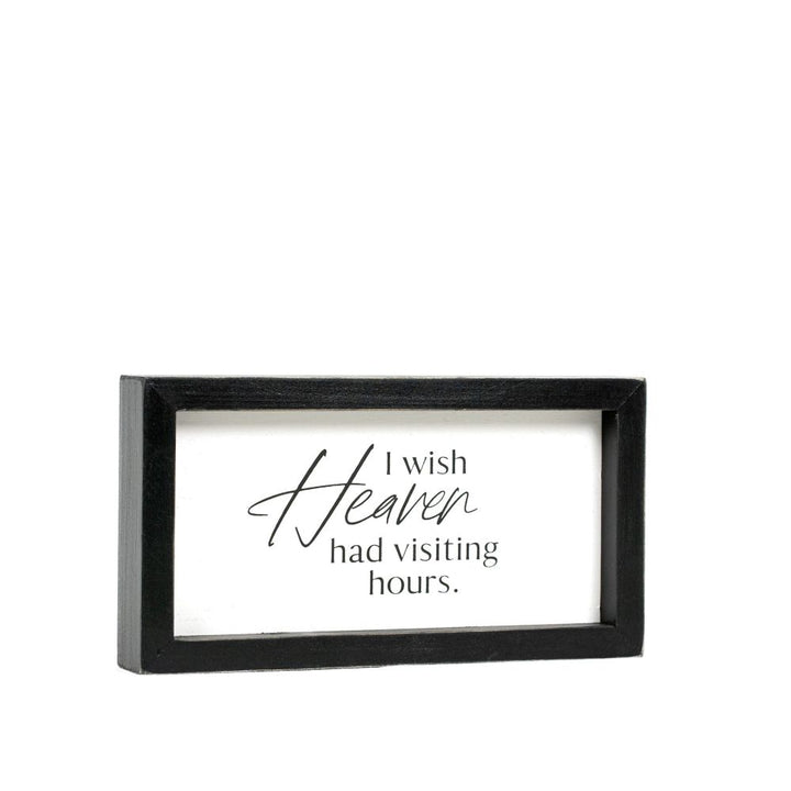 "I Wish Heaven Had Visiting Hours" Wood Framed Sign