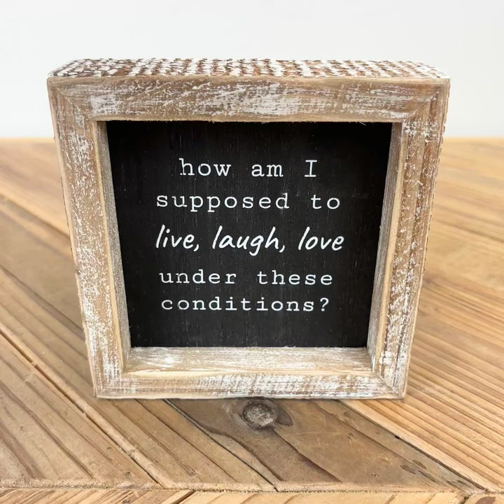 “How am I supposed to live, laugh, love…?” Reversible Wood Framed Sign